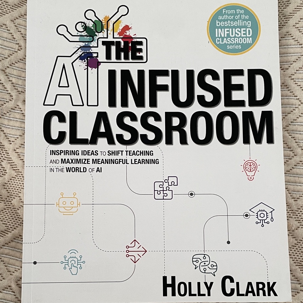 The AI Infused Classroom Book | + author Holly Clark’s autograph!!